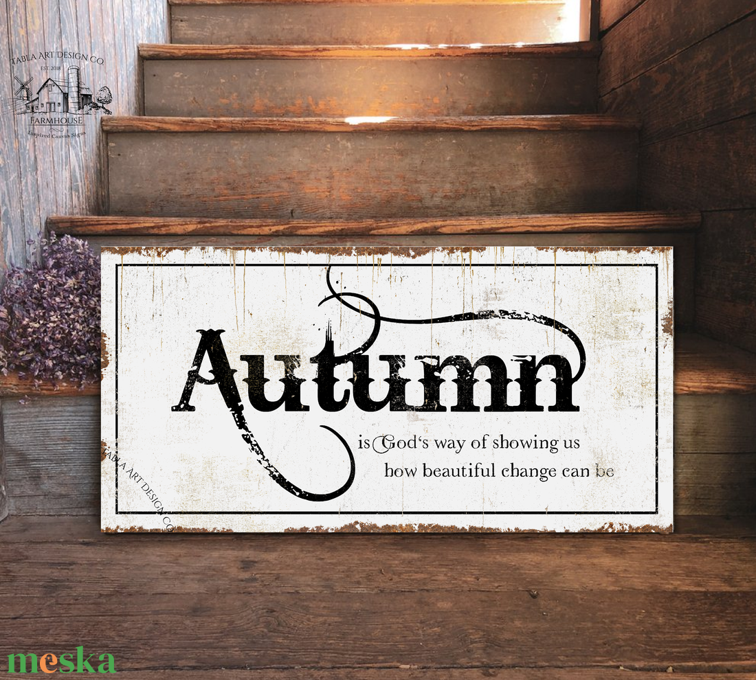 Autumn is God's way of showing us how beautiful change can be - vászonkép különböző méretben - otthon & életmód - dekoráció - kép & falikép - táblakép - Meska.hu