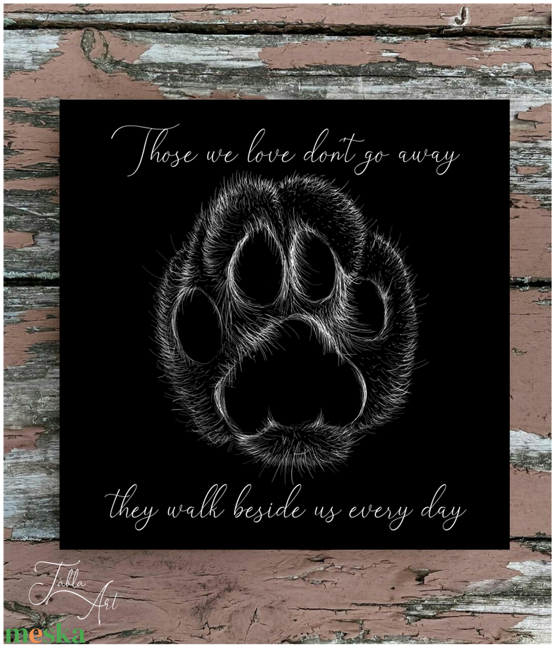 Those we love don't go away they walk among us every day vászonkép különböző méretben - emlék tábla, kutya - otthon & életmód - dekoráció - kép & falikép - táblakép - Meska.hu Those we love don't go away they walk among us every day vászonkép különböző méretben - emlék tábla, kutya - otthon & életmód - dekoráció - kép & falikép - táblakép - Meska.hu