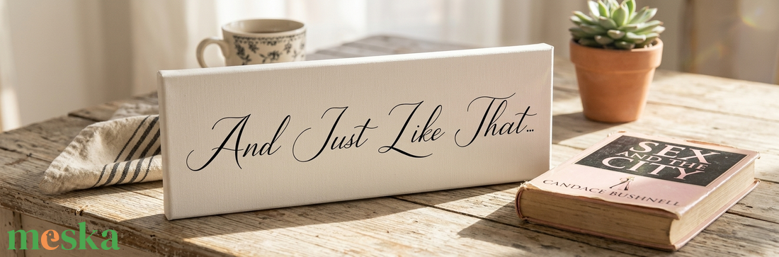 And Just Like That... 60x19 cm fa tábla, Sex and the city sorozat - otthon & életmód - dekoráció - kép & falikép - táblakép - Meska.hu