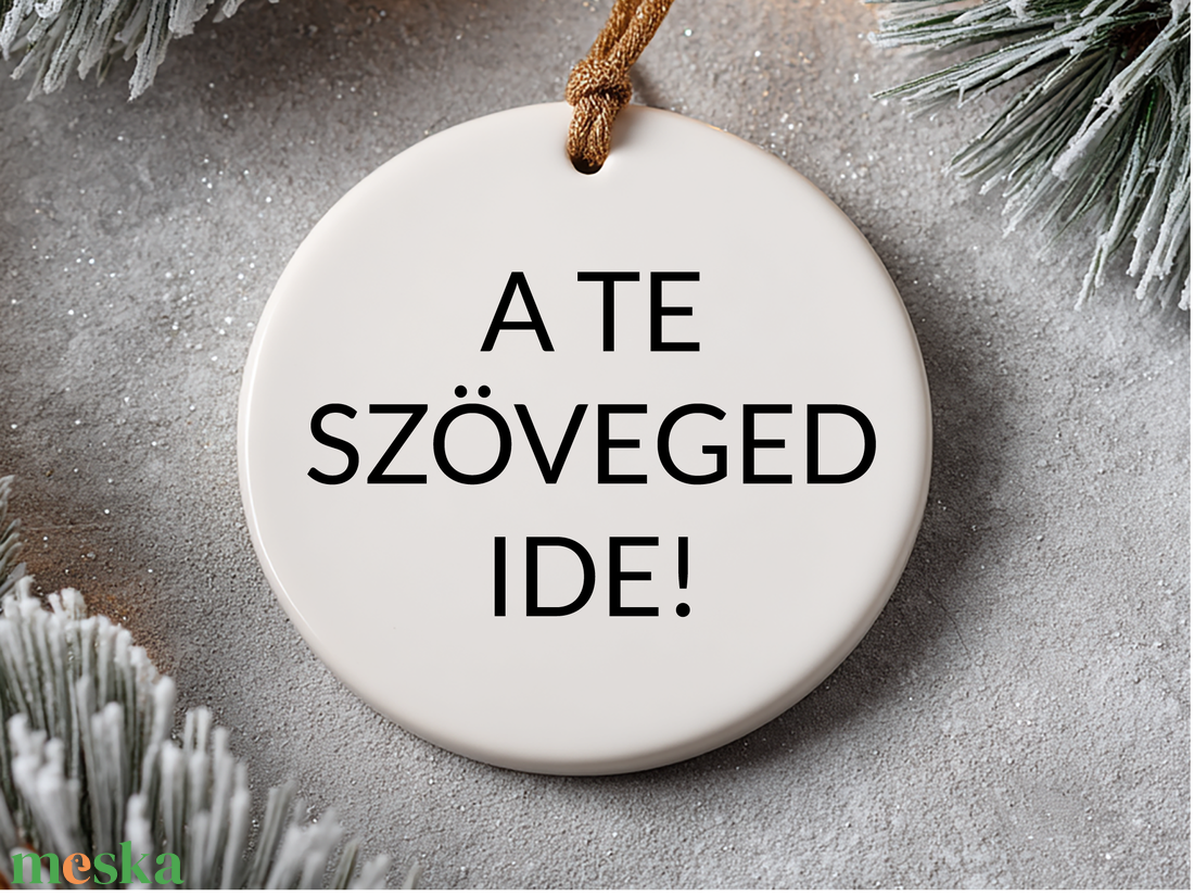 Egyedi feliratos karácsonyfadísz 8cm - karácsony - karácsonyi lakásdekoráció - karácsonyfadíszek - Meska.hu Egyedi feliratos karácsonyfadísz 8cm - karácsony - karácsonyi lakásdekoráció - karácsonyfadíszek - Meska.hu