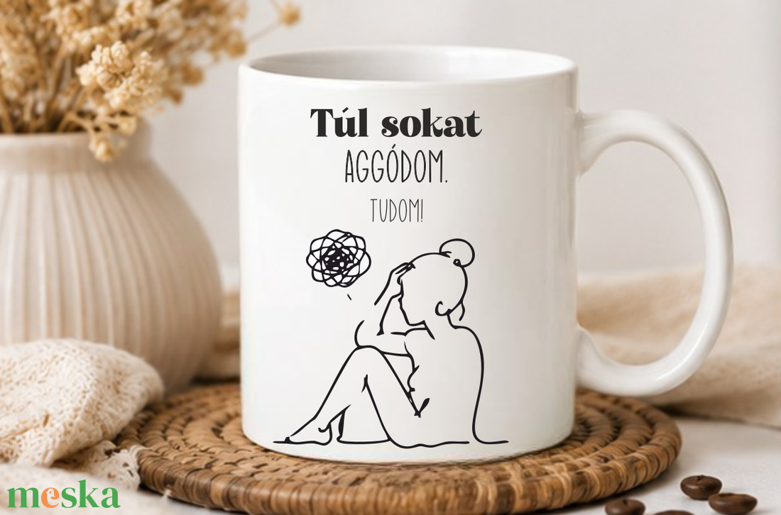 Túl sokat aggódom - bögre - otthon & életmód - konyhafelszerelés, tálalás - tálalás - bögre & csésze - Meska.hu