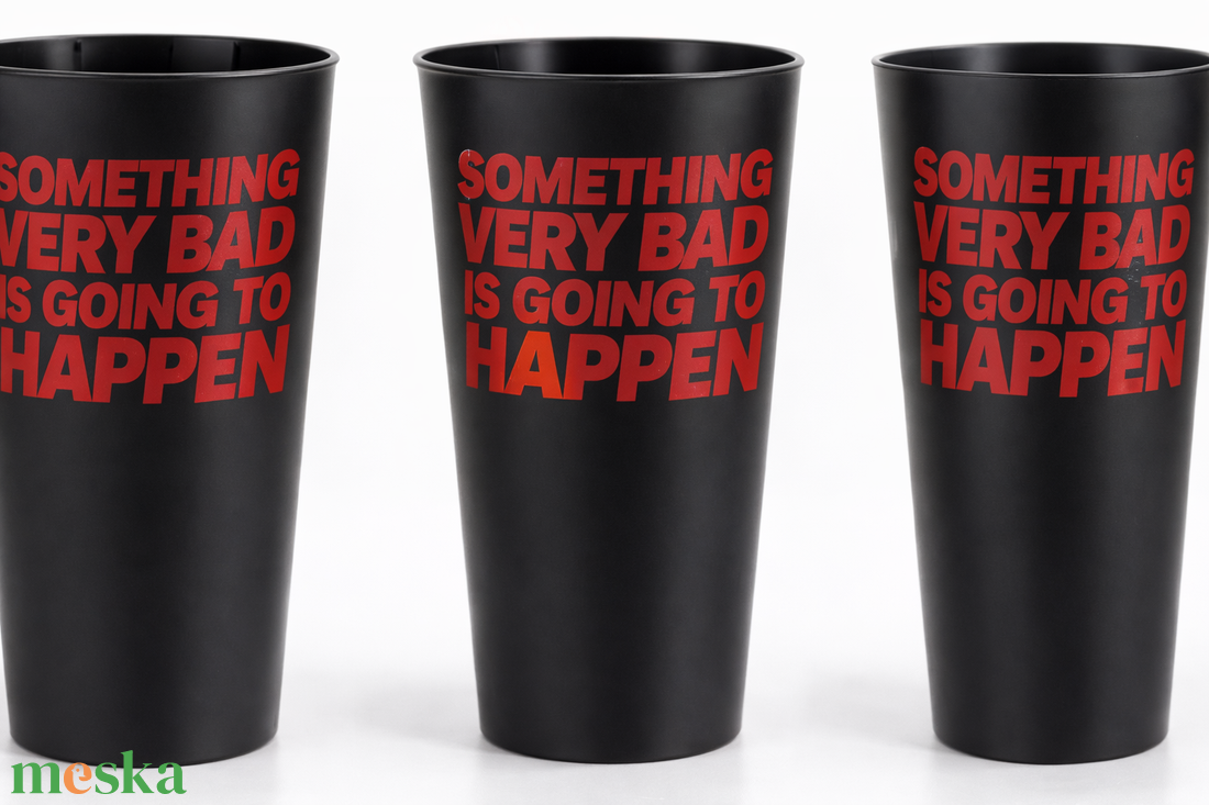 500 ml repohár - Something very bad is going to happen - otthon & életmód - konyhafelszerelés, tálalás - tálalás - pohár - Meska.hu