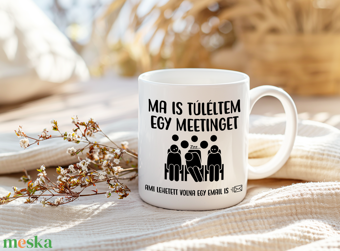 Ma is túléltem egy meetinget bögre - otthon & életmód - konyhafelszerelés, tálalás - tálalás - bögre & csésze - Meska.hu Ma is túléltem egy meetinget bögre - otthon & életmód - konyhafelszerelés, tálalás - tálalás - bögre & csésze - Meska.hu