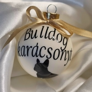 Egyedi feliratos ,,Bulldog karácsonyt kutyás karácsonyfadísz,  karácsonyi gömb , díszgömb - Meska.hu