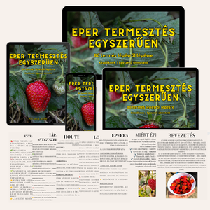 Eper termesztés egyszerűen � Kezdőknek szóló lépésről lépésre útmutató bőséges terméshez. Pdf, Otthon & Életmód, Ház & Kert, Növény & Veteményes, Fotó, grafika, rajz, illusztráció, MESKA