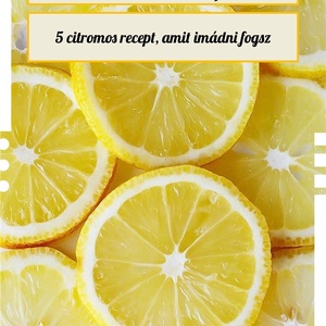 Citrom Álomnapló  5 frissítő, nyárias citromos desszert (PDF), Művészet, Grafika & Illusztráció, Digitális, Fotó, grafika, rajz, illusztráció, MESKA