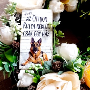 AZ OTTHON KUTYA NÉLKÜL CSAK EGY HÁZ kopogtató, ajtódísz, dekoráció - otthon & életmód - dekoráció - ajtó- és ablak dekoráció - ajtókilincs tábla - Meska.hu
