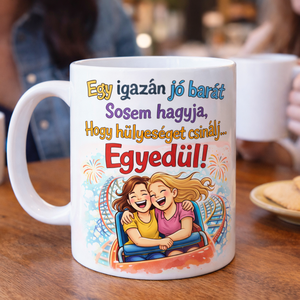 Vicces barátnős kerámiabögre � Egy igazán jó barát, Otthon & Életmód, Konyhafelszerelés, tálalás, Tálalás, Bögre & Csésze, Gravírozás, pirográfia, MESKA