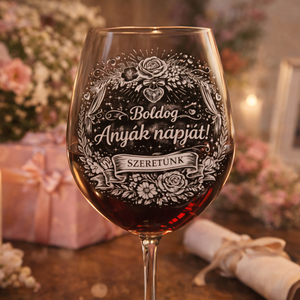 Gravírozott borospohár  Boldog Anyák napját! felirattal  - Meska.hu