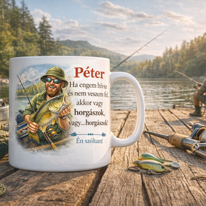 Vicces horgász bögre névre szóló felirattal � Ha engem hívsz és nem veszem fel - Meska.hu
