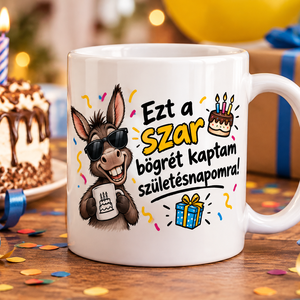 Vicces születésnapi bögre � Ezt a szar bögrét kaptam születésnapomra! - Meska.hu
