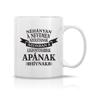 Néhányan a nevemen szólítanak Apa bögre, Otthon & Életmód, Konyhafelszerelés, tálalás, Tálalás, Bögre & Csésze, Fotó, grafika, rajz, illusztráció, Decoupage, transzfer és szalvétatechnika, MESKA