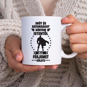 Erőt és bátorságot kértem, a férjemet kaptam bögre, Otthon & Életmód, Konyhafelszerelés, tálalás, Tálalás, Bögre & Csésze, Fotó, grafika, rajz, illusztráció, Decoupage, transzfer és szalvétatechnika, MESKA