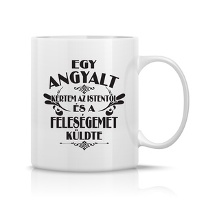 Egy angyalt kértem, a feleségemet küldte bögre, Otthon & Életmód, Konyhafelszerelés, tálalás, Tálalás, Bögre & Csésze, Fotó, grafika, rajz, illusztráció, Decoupage, transzfer és szalvétatechnika, MESKA