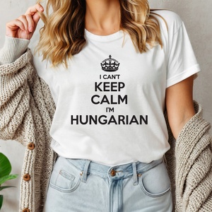 Keep calm I'm Hungarian női póló, Ruha & Divat, Női ruha, Póló, felső, Decoupage, transzfer és szalvétatechnika, Fotó, grafika, rajz, illusztráció, MESKA