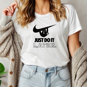 Just do it Later női póló, Ruha & Divat, Női ruha, Póló, felső, Decoupage, transzfer és szalvétatechnika, Fotó, grafika, rajz, illusztráció, MESKA