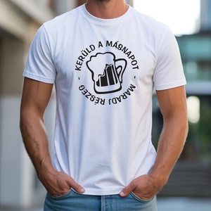 Kerüld a másnapot, maradj részeg férfi póló, Ruha & Divat, Férfi ruha, Póló, Decoupage, transzfer és szalvétatechnika, Fotó, grafika, rajz, illusztráció, MESKA