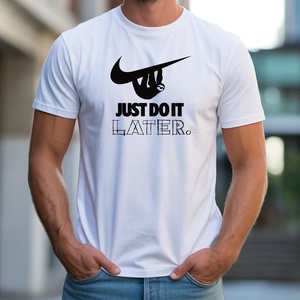 Just do it Later! férfi póló, Ruha & Divat, Férfi ruha, Póló, Decoupage, transzfer és szalvétatechnika, Fotó, grafika, rajz, illusztráció, MESKA