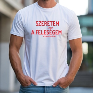 Szeretem a feleségem póló, Ruha & Divat, Férfi ruha, Póló, Decoupage, transzfer és szalvétatechnika, Fotó, grafika, rajz, illusztráció, MESKA