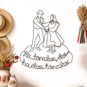 Egyedi néptáncos ajándék - hagyományőrző, népművészeti és motivációs falikép drótból - kézműves, magyar design dekoráció - Meska.hu