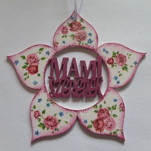 Virág alakú dísz Mami szeretlek vagy Mama szeretlek felirattal - otthon & életmód - dekoráció - fali és függő dekoráció - betű & név - Meska.hu
