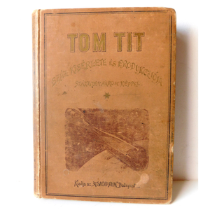 Tom Tit száz kísérlete és produkcziója antik 131 éves bűvészkönyv - Meska.hu