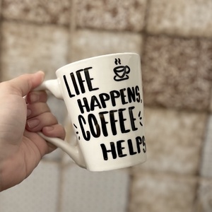 Life happens, coffee helps - Kávés feliratos bögre - otthon & életmód - konyhafelszerelés, tálalás - tálalás - bögre & csésze - Meska.hu