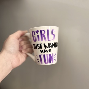 Girls just wanna have fun feliratos bögre, Otthon & Életmód, Konyhafelszerelés, tálalás, Tálalás, Bögre & Csésze, Festett tárgyak, MESKA