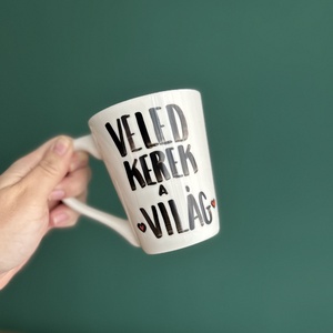 Veled kerek a világ feliratos bögre, Otthon & Életmód, Konyhafelszerelés, tálalás, Tálalás, Bögre & Csésze, Festett tárgyak, MESKA