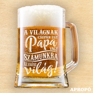 A világnak csupán egy PAPA vagy számunkra az egész világ! korsó söröskorsó gravírozva - Meska.hu