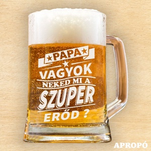 Papa vagyok neked mi a szuper erőd? korsó söröskorsó gravírozva papának - Meska.hu