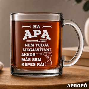 hőálló bögre apának gravírozva Ha apa nem tudja megjavítani akkor más sem képes rá! felirattal - Meska.hu