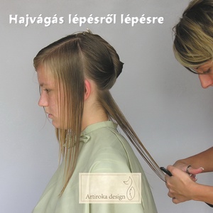 Vágjunk bele! Hajvágás lépésről lépésre - könyv - Artiroka design - könyv & zene - könyv - Meska.hu