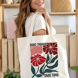 Good Things Take Time Vászontáska  Türelem, Kitartás, Virágos Motiváció - táska & tok - bevásárlás & shopper táska - shopper, textiltáska, szatyor - Meska.hu