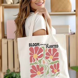 Bloom Where You Are Planted Vászontáska  Virágozz Bárhol, Bátorító Üzenet, Színes Virágok - táska & tok - bevásárlás & shopper táska - shopper, textiltáska, szatyor - Meska.hu