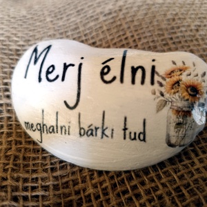Motivációs kő Merj élni,meghalni bárki tud felirattal , Otthon & Életmód, Dekoráció, Asztal és polc dekoráció, Kavics & Kő, , MESKA