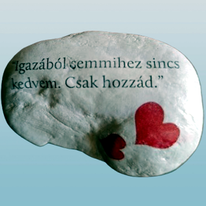 Igazából semmihez sincs kedvem.Csak hozzád.felirattal díszített kő , Otthon & Életmód, Dekoráció, Asztal és polc dekoráció, Kavics & Kő, Decoupage, transzfer és szalvétatechnika, MESKA