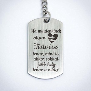 Olyan Testvére lenne acél medálos kulcstartó - Meska.hu