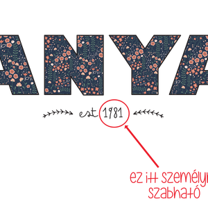 ANYA- egyedi felíratú PÓLÓ ANYÁK NAPJÁRA - ruha & divat - női ruha - póló, felső - Meska.hu