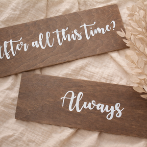 After all this time? Always-esküvői tábla fotózáshoz - Meska.hu