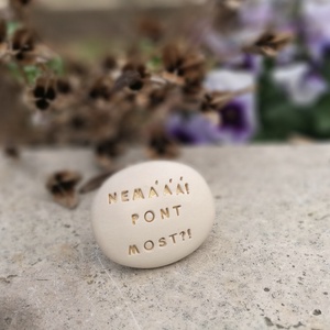 NEMÁÁÁ! PONT MOST!? - Kerámia Varázskavics üzenettel, motivációs felirattal - esküvő - emlék & ajándék - köszönőajándék - Meska.hu
