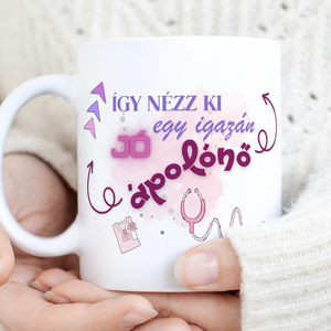  Így néz ki egy igazán jó ápolónő feliratos bögre, Otthon & Életmód, Konyhafelszerelés, tálalás, Tálalás, Bögre & Csésze, , MESKA