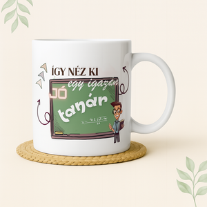 Így néz ki egy igazán jó tanár feliratos egyedi bögre, Otthon & Életmód, Konyhafelszerelés, tálalás, Tálalás, Bögre & Csésze, , MESKA