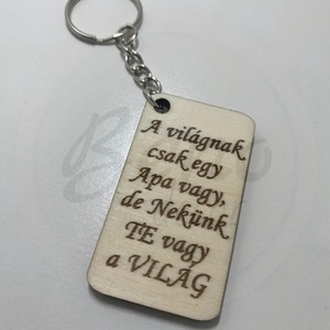 Apák napi kulcstartó - A világnak csak egy Apa vagy de Nekünk Te vagy a VILÁG - Meska.hu