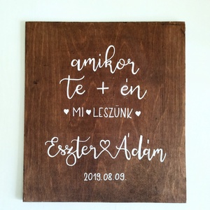 Amikor TE meg ÉN mi leszünk - esküvő - dekoráció - tábla & jelzés - Meska.hu