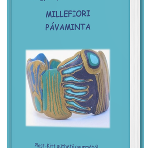 Millefiori pávaminta E-book, DIY (Csináld magad), Szabásminta, útmutató, Ékszerkészítés, Gyurma, MESKA