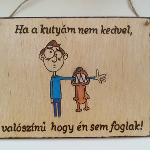 Kutyás vicces   tábla, Otthon & Lakás, Dekoráció, Ajtó- és ablak dekoráció, Ajtódísz & Kopogtató, Gravírozás, pirográfia, Famegmunkálás, Meska
