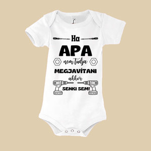 Ha apa nem tudja megjavítani baba Bódy, Baba - mama, Babaruházat, Baba body, Mindenmás, MESKA