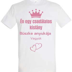 Én egy csodálatos kislány büszke anyukája vagyok póló, Ruha & Divat, Női ruha, Póló, felső, Mindenmás, MESKA