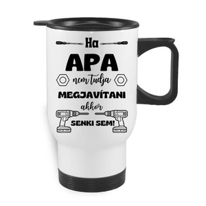Ha apa nem tudja, autós termo bögre, Otthon & Életmód, Konyhafelszerelés, tálalás, Tálalás, Bögre & Csésze, , MESKA